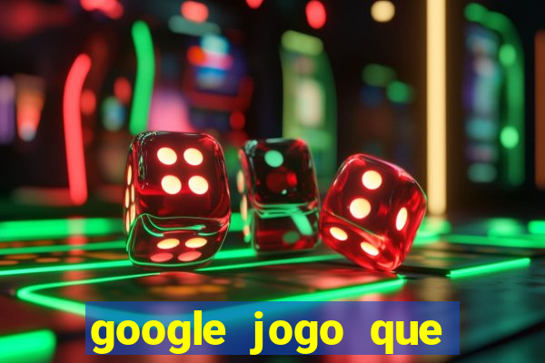 google jogo que ganha dinheiro de verdade